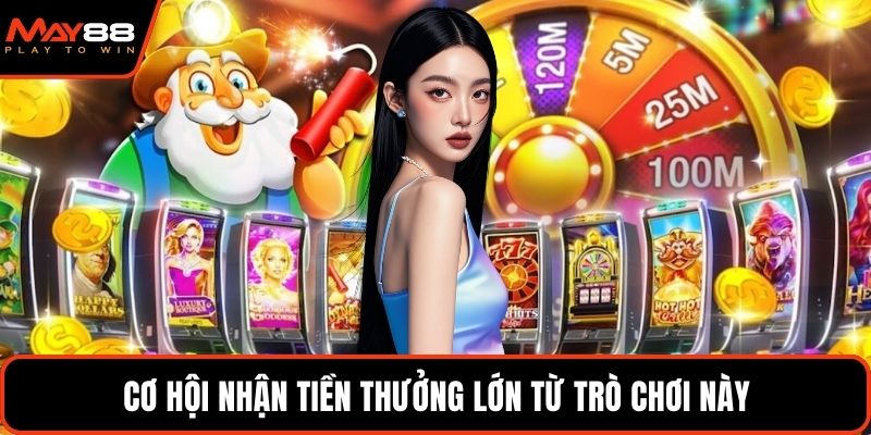 Cơ hội nhận tiền thưởng lớn từ trò chơi này