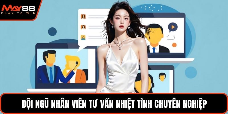 Đội ngũ nhân viên tư vấn nhiệt tình chuyên nghiệp