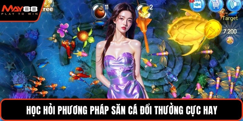 Học hỏi phương pháp săn cá đổi thưởng cực hay
