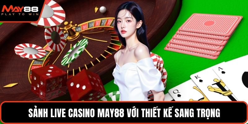 Sảnh Live Casino May88 với thiết kế sang trọng