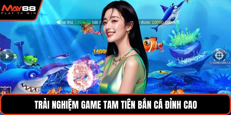 Trải nghiệm game tam tiên bắn cá đỉnh cao